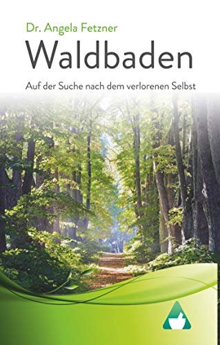 Waldbaden: Auf der Suche nach dem verlorenen Selbst von Books on Demand GmbH
